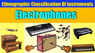 CLASSIFICATION OF MUSICAL INSTRUMENTS  ELECTROPHONES [upl. by Ervine]