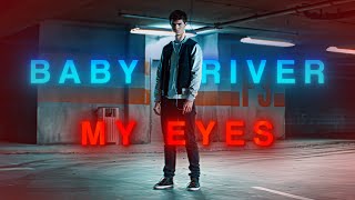 BABY DRIVER │MY EYES │ 4K EDIT [upl. by Burton]