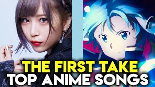 My Top The First Take Anime Song Performances [upl. by Sellma]