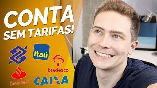 CONTA SEM TARIFAS nos Bancos Itaú Santander Bradesco Banco do Brasil e Caixa [upl. by Assirek]