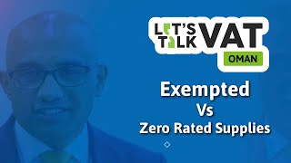 Exempt vs Zero Rated Supplies  Oman VAT  CA Manu Palerichal  Lets Talk VAT  Episode 13 [upl. by Einuj]