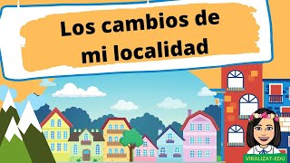 Cambios de mi localidad ¿Cómo afectan los cambios de mi localidad al medio ambiente [upl. by Aimal55]