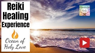 Reiki Healing ExperienceOcean of Holy Love [upl. by Noslen]