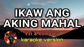 IKAW ANG AKING MAHAL  VST amp COMPANY karaoke version [upl. by Marge]