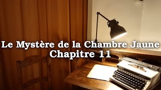 Le Mystère de la Chambre Jaune  Gaston Leroux  Chapitre 11 [upl. by Annocahs107]