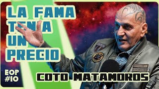 EOP 10  LA FAMA TENÍA UN PRECIO  COTO MATAMOROS [upl. by Yelraf532]