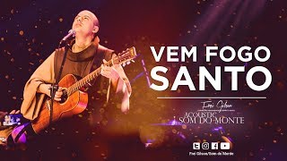 Frei Gilson  Acoustic Som do Monte  DVD  Vem Fogo Santo [upl. by Nohpets]