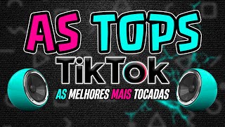 AS MELHORES MAIS TOCADAS DO TIKTOK 2024  AS TOPS DO TIKTOK 2024  SELEÇÃO HITS TIK TOK 2024 [upl. by Notgnillew]