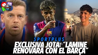 🚨¡EXCLUSIVA DE JOTA JORDI quotLAMINE ESTÁ RENOVADOquot  Sportplus [upl. by Sulecram]