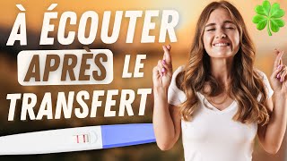 TRANSFERT DEMBRYONS  10 affirmations pour être positive pendant lattente [upl. by Kenlay]