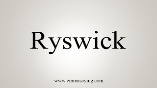 How To Say Ryswick [upl. by Winshell714]