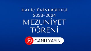 20232024 Mezuniyet Töreni 1Gün 2Oturum  Haliç Üniversitesi [upl. by Melodee]