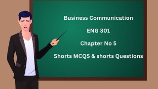 ENG 301 Business Communication Chapter 5 MCQS amp short questions [upl. by Gader]