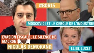 BDR15  DEMORAND MOSCOVICI ET LE CERCLE DE LINDUSTRIE LE SILENCE DE MACRON amp ÉLISE LUCET [upl. by Deeraf369]