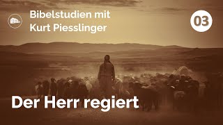 Bibelstudien Lektion 3 Der Herr regiert  Kurt Piesslinger [upl. by Atram500]