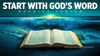 The Best Prayers To Start Your Day Focused On God  Blessed Morning Prayers [upl. by Pontias]