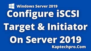 Configuring iSCSI Storage Server On Windows Server 2019 [upl. by Finbur996]