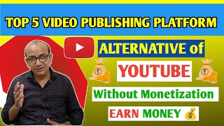 Top 5 Video Publishing Platforms to EARN MONEY With ENABLING MONETIZATION  YOUTUBE ALTERNATIVE [upl. by Atinuj829]