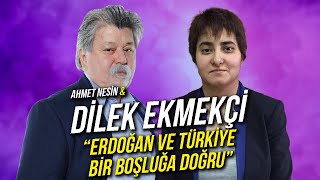 Erdoğan ve Türkiye Bir Boşluğa Doğru  Dilek Ekmekçi amp Ahmet Nesin [upl. by Hauger464]