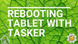 Rebooting Tablet with Tasker [upl. by Mcnutt]