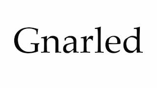 How to Pronounce Gnarled [upl. by Baird199]