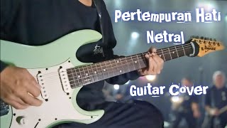 Pertempuran Hati  Ntrl Netral 🎶  Guitar Cover 🎸🔥 [upl. by Eiddam]