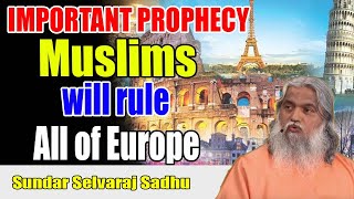 Sundar Selvaraj Sadhu January  2024  IMPORTANT PROPHECY Muslims will rule all of Europe [upl. by Olrak]