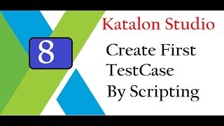 Katalon Studio Write Test Case by Scripting [upl. by Narik]