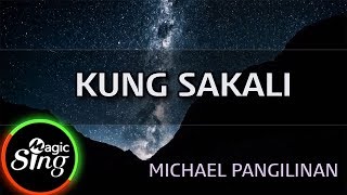 MAGICSING Karaoke MICHAEL PANGILINANKUNG SAKALI karaoke  Tagalog [upl. by Skye]