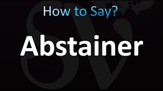 How to Pronounce Abstainer correctly [upl. by Nueormahc]