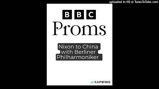 On the September 1st 2029 the BBC Proms John Adams Nixon in China [upl. by Queenie462]