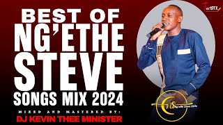 BEST OF NGETHE STEVE MIX  DJ KEVIN THEE MINISTER  NDAUMIRIIRE GWAKU  IHATURA  KWAMBATA SHILOH [upl. by Gibbon]