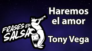 Haremos el amor letra  Tony Vega Frases en Salsa [upl. by Asseral383]