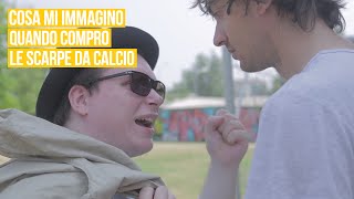 Cosa mi immagino quando compro le scarpe da calcio feat Gli Autogol [upl. by Crocker]