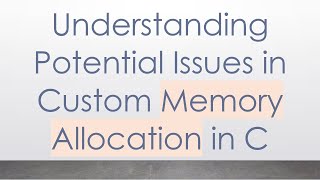 Understanding Potential Issues in Custom Memory Allocation in C [upl. by Harri]