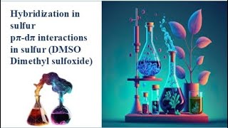 Hybridization in Sulfurpπdπ interaction in sulfurHybridization in Dimethylsulfoxide DMSOppidpi [upl. by Enileqcaj597]