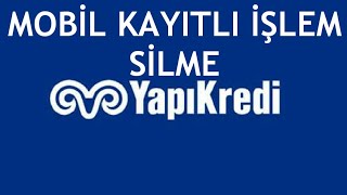 Yapı Kredi Mobil Kayıtlı İşlem Silme [upl. by Necaj]