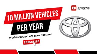 Why Toyota Is the Worlds Largest Car Manufacturer 10 Million Vehicles and Counting [upl. by Einahpet]