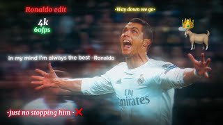 Ronaldo edit 4k •Way down we go• by •kaleo• [upl. by Soo219]