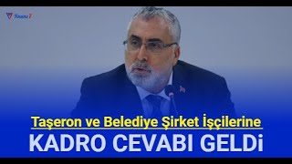 Son Dakika Taşerona ve Belediye Şirket İşçilerine Kadro açıklaması geldi [upl. by Saffier]