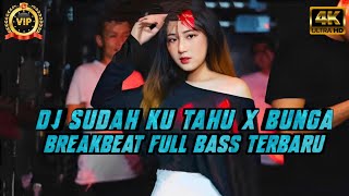 DJ SUDAH KU TAU X BUNGA BREAKBEAT VIRAL TIKTOK FULL BASS [upl. by Arakihc]