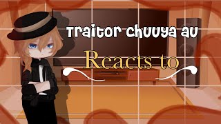 Traitor chuuya AU reacts to… 11 BSD REACTS [upl. by Kirtap]