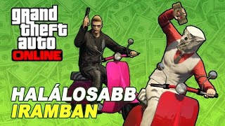 HALÁLOSABB IRAMBAN  GTA Online [upl. by Aisilef]