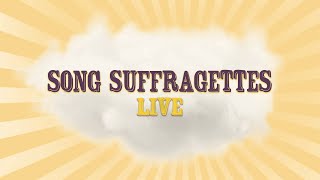 Song Suffragettes  LIVE on 10212024 [upl. by Notanhoj]