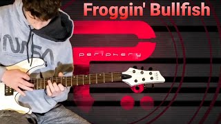 Periphery  Froggin Bullfish Full Guitar Cover [upl. by Keiko]