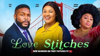 LOVE STITCHES Full Movie Nigerian Movies  Felix Ugo Chioma Nwosu amp Ifekia Doris  Movie 2024 [upl. by Sclar775]