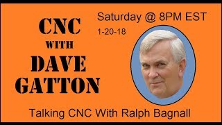 CNC With Dave Gatton  Talking CNC with Ralph Bagnall [upl. by Fulviah948]