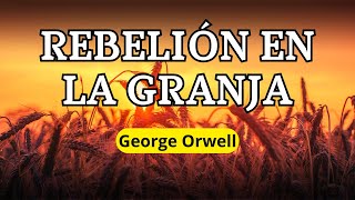 REBELIÓN EN LA GRANJA  George Orwell  AUDIOLIBRO [upl. by Tom347]