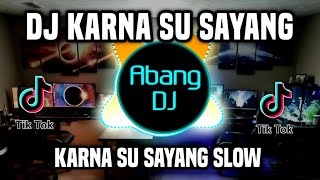 DJ KARNA SU SAYANG REMIX FULL BASS VIRAL TIKTOK TERBARU 2023 [upl. by Ethban]