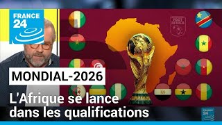 LAfrique se lance dans les qualifications pour le Mondial2026 • FRANCE 24 [upl. by Kegan584]